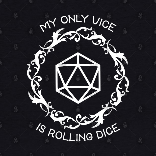 Polyhedral D20 Dice My Only Vice is Rolling Dice by pixeptional